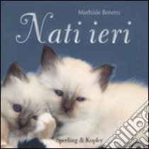 Nati ieri libro di Bonetti Mathilde