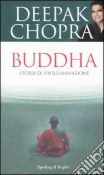 Buddha. Storia di un'illuminazione libro di Chopra Deepak