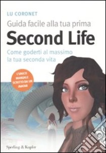 Guida facile alla tua prima Second Life libro di Coronet Lu