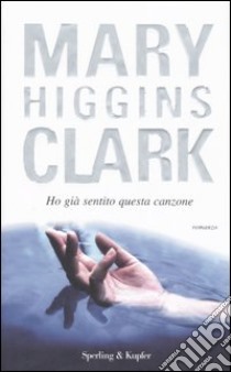 Ho già sentito questa canzone libro di Higgins Clark Mary