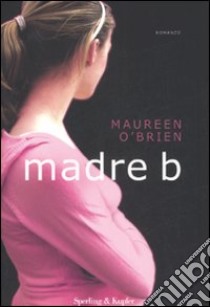 Madre B libro di O'Brien Maureen