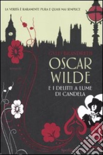 Oscar Wilde e i delitti a lume di candela libro di Brandreth Gyles