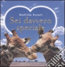 Sei davvero speciale libro di Bonetti Mathilde