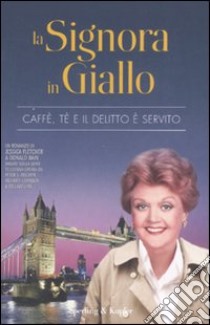 La signora in giallo. Caffè, tè e il delitto è servito libro di Fletcher Jessica - Bain Donald