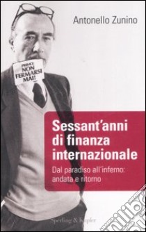 Sessant'anni di finanza internazionale libro di Zunino Antonello