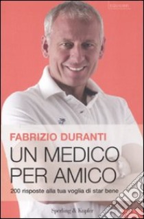 Un medico per amico libro di Duranti Fabrizio