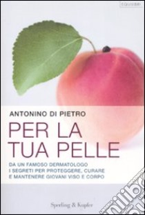 Per la tua pelle libro di Di Pietro Antonino