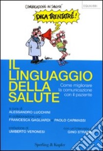 Il linguaggio della salute. Come migliorare la comunicazione tra medico e paziente libro