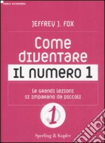 Come diventare il numero 1 libro di Fox Jeffrey J.