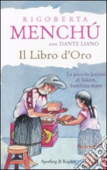 Il Libro d'oro libro di Menchú Rigoberta - Liano Dante