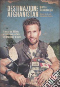 Destinazione Afghanistan libro di Deambrogio Marco