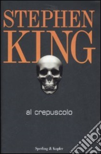 Al crepuscolo libro di King Stephen