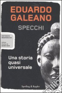 Specchi. Una storia quasi universale libro di Galeano Eduardo