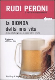 La bionda della mia vita libro di Peroni Rudi - Mazzei Giuseppe