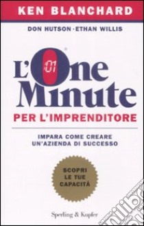 L'one minute per l'imprenditore libro di Blanchard Kenneth; Hutson Don; Willis Ethan