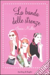 La banda delle stronze libro di Muller Sonia