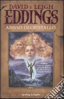 Abisso di cristallo. La saga dei sognatori. Vol. 3 libro di Eddings David - Eddings Leigh