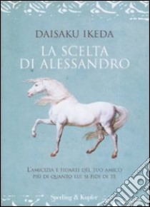 La scelta di Alessandro libro di Ikeda Daisaku