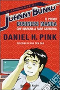 Le Avventure di Johnny Bunko libro di Pink Daniel H. - Ten Pas Rob