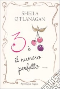 Tre è il numero perfetto libro di O'Flanagan Sheila