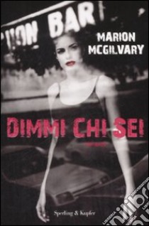 Dimmi chi sei libro di McGilvary Marion