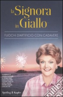 La Signora in giallo. Fuochi d'artificio con cadavere libro di Fletcher Jessica - Bain Donald