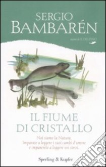 Il Fiume di cristallo libro di Bambarén Sergio