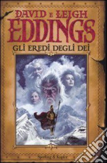 Gli eredi degli dei. La saga dei sognatori (4) libro di Eddings David - Eddings Leigh