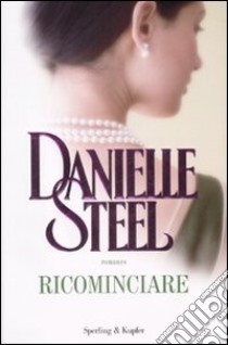 Ricominciare libro di Steel Danielle