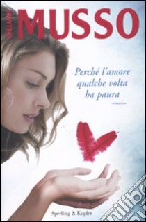 Perchè l'amore qualche volta ha paura libro di Musso Guillaume