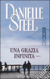 Una Grazia infinita libro di Steel Danielle