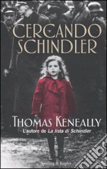 Cercando Schindler libro di Keneally Thomas