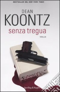 Senza tregua libro di Koontz Dean R.