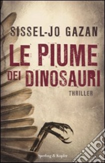 Le Piume dei dinosauri libro di Gazan Sissel-Jo