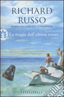 La Magia dell'ultima estate libro di Russo Richard