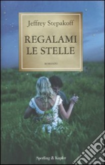 Regalami le stelle libro di Stepakoff Jeffrey