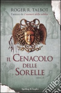 Il Cenacolo delle sorelle libro di Talbot Roger R.