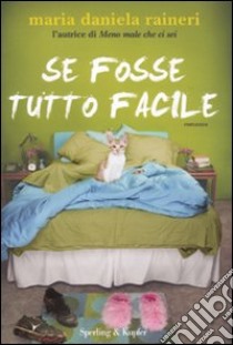 Se fosse tutto facile libro di Raineri M. Daniela