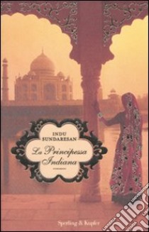 La principessa indiana libro di Sundaresan Indu