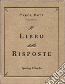 Il Libro delle risposte libro di Bolt Carol