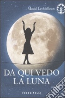 Da qui vedo la luna libro di Lethielleux Maud