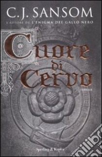 Cuore di Cervo libro di Sansom C. J.