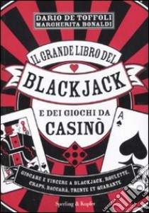 Il grande libro del blackjack e dei giochi da casinò libro di De Toffoli Dario - Bonaldi Margherita