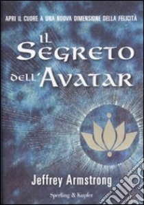 Il segreto dell'Avatar libro di Armstrong Jeffrey