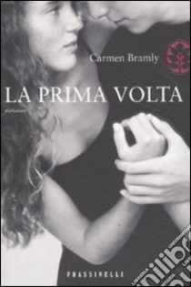 La prima volta libro di Bramly Carmen