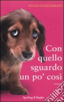 Con quello sguardo un po' così libro di Scheunemann Frauke