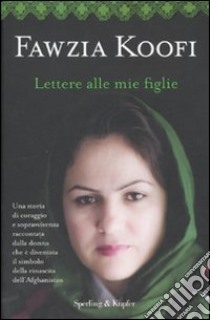 Lettere alle mie figlie libro di Koofi Fawzia - Ghouri Nadene