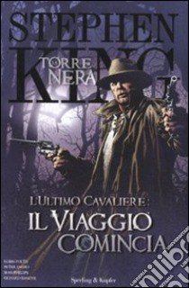 L'ultimo cavaliere: il viaggio comincia. La torre nera. Vol. 6 libro di King Stephen; David Peter