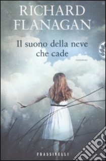 Il suono della neve che cade libro di Flanagan Richard