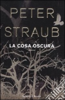 La Cosa oscura libro di Straub Peter